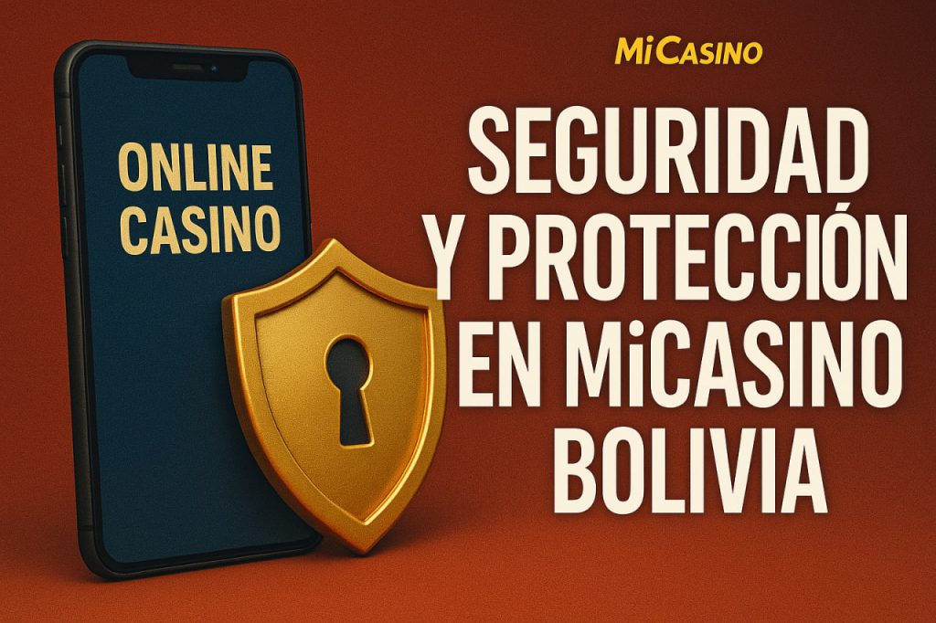 Seguridad y Protección en MiCasino Bolivia